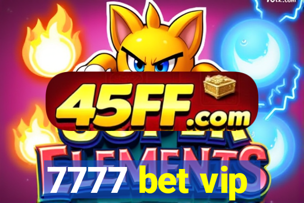 7777 bet vip